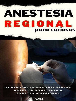 cover image of Anestesia regional  para curiosos--91 preguntas mas frecuentes antes de someterse a anestesia regional